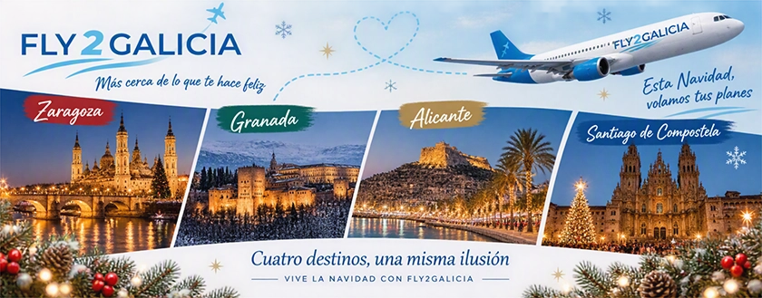 FLY2GALICIA: LA MAGIA DE LA NAVIDAD TE ESPERA EN ZARAGOZA, GRANADA, ALICANTE Y SANTIAGO DE COMPOSTELA